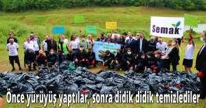 Önce yürüyüş yaptılar, sonra didik didik temizlediler