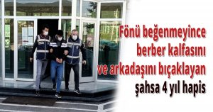  Fönü beğenmeyince bıçağa sarılmıştı  