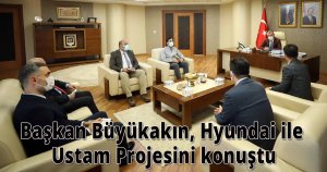 Başkan Büyükakın, Hyundai ile Ustam Projesini konuştu