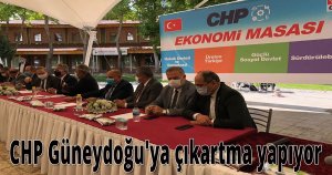 CHP Ekonomi masası güneydoğu'ya çıkartma yapıyor