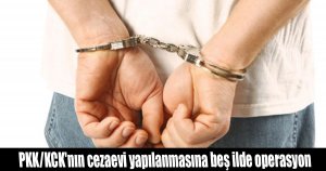 PKK/KCK'nın cezaevi yapılanmasına beş ilde operasyon