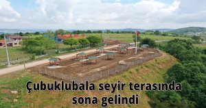Çubuklubala seyir terasında sona gelindi