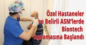 Özel Hastaneler ve Belirli ASM’lerde Biontech Aşılamasına Başlandı