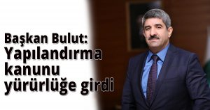 Başkan Bulut: Yapılandırma kanunu yürürlüğe girdi