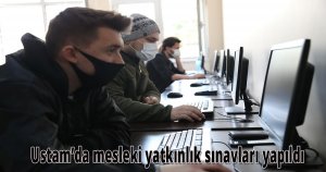 Ustam’da mesleki yatkınlık sınavları yapıldı