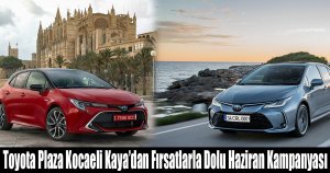 Toyota Plaza Kocaeli Kaya’dan Fırsatlarla Dolu Haziran Kampanyası