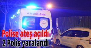 Polise ateş açıldı