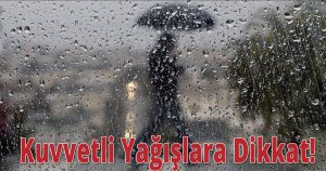 Kuvvetli Yağışlara Dikkat!