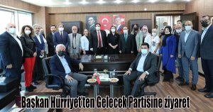 Başkan Hürriyet’ten Gelecek Partisine ziyaret