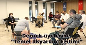 Dernek üyelerine ‘’Temel İlkyardım Eğitimi’’ verildi