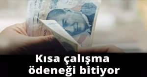 Kısa çalışma ödeneği bitiyor
