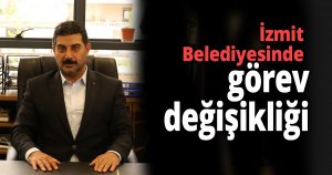 İzmit Belediyesinde görev değişikliği