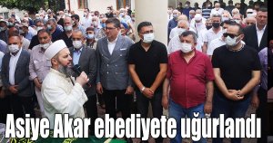 Asiye Akar ebediyete uğurlandı