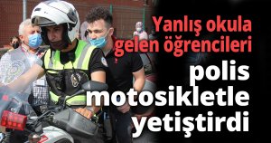 Yanlış okula gelen öğrencileri polis motosikletle yetiştirdi
