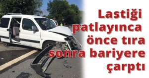 Lastiği patlayınca önce tıra sonra bariyere çarptı