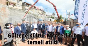 Gültepe Kültür Merkezi’nin temeli atıldı