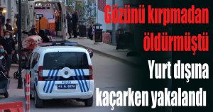 Gözünü kırpmadan öldürmüştü