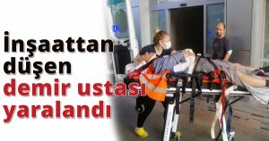  İnşaattan düşen demir ustası yaralandı