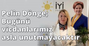 Pelin Dönge, Bugünü vicdanlarımız asla unutmayacaktır
