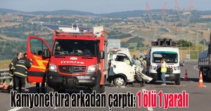 Kamyonet tıra arkadan çarptı