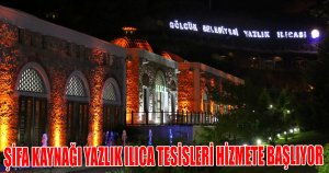 ŞİFA KAYNAĞI YAZLIK ILICA TESİSLERİ HİZMETE BAŞLIYOR