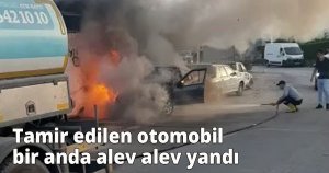 Tamir edilen otomobil bir anda alev alev yandı