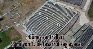 Yuvacık’taki güneş santralleri 63 milyon TL’lik tasarruf sağlayacak