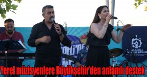 Yerel müzisyenlere Büyükşehir’den anlamlı destek