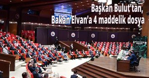 Başkan Bulut’tan, Bakan Elvan’a 4 maddelik dosya