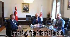 Başkan Aygün’den Ankara’da Temaslar