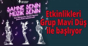 Sahne Senin, Müzik Senin’ etkinlikleri Grup Mavi Düş ile başlıyor