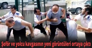 Şoför ve yolcu kavgasının yeni görüntüleri ortaya çıktı