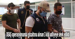 DEAŞ operasyonunda gözaltına alınan 3 kişi adliyeye sevk edildi