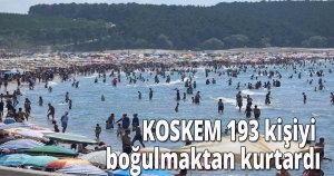 KOSKEM 193 kişiyi boğulmaktan kurtardı