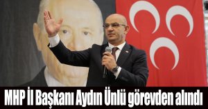 MHP İl Başkanı görevden alındı