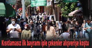 Kısıtlamasız ilk bayramı iple çekenler alışverişe koştu