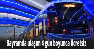 Bayramda ulaşım 4 gün boyunca ücretsiz