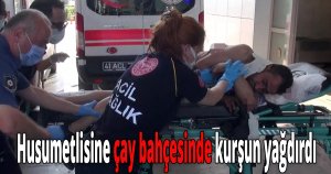 Tartıştığı husumetlisine çay bahçesinde kurşun yağdırdı
