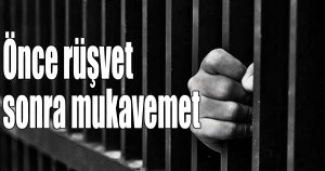 Önce rüşvet sonra mukavemet