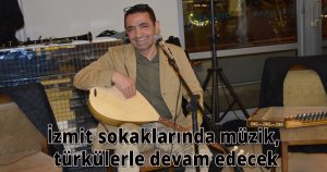 İzmit sokaklarında müzik, türkülerle devam edecek