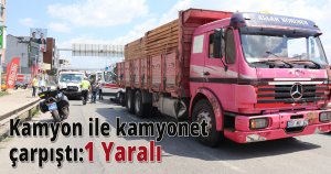 Kamyon ile kamyonet çarpıştı