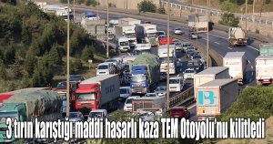 3 tırın karıştığı maddi hasarlı kaza TEM Otoyolu’nu kilitledi