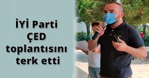 İYİ Parti ÇED toplantısını terk etti