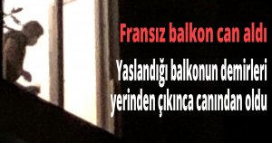Fransız balkon can aldı