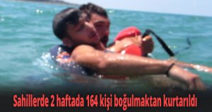 Sahillerde 2 haftada 164 kişi boğulmaktan kurtarıldı