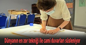 Dünyanın en zor tekniği ile cami duvarları süsleniyor