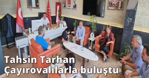 Tahsin Tarhan Çayırovalılarla buluştu