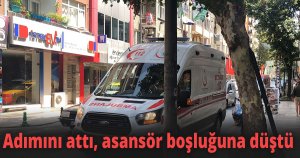 Adımını attı, asansör boşluğuna düştü