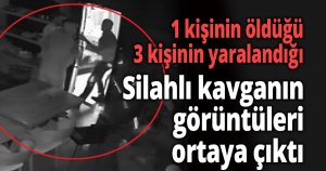 1 kişinin öldüğü, 3 kişinin yaralandığı silahlı kavganın görüntüleri ortaya çıktı