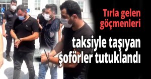 Tırla gelen göçmenleri, taksiyle taşıyan şoförler tutuklandı